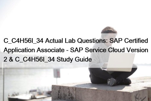 C_C4H56I_34 Actual Lab Questions: SAP Certified Application Associate ...